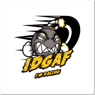 IDGAF I'm Racing Posters and Art
